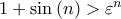1+\sin \left( n\right) >\varepsilon ^{n}