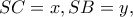 SC=x, SB=y,