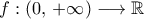 f:(0,\, +\infty) \longrightarrow \mathbb R