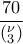 \displaystyle{ 
\frac{{70}}{{\left( {_3^\nu  } \right)}} 
}