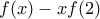 f(x)-xf(2)