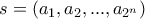 s = (a_1, a_2,..., a_{2^n} )