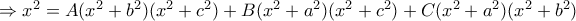 \Rightarrow x^2=A(x^2+b^2)(x^2+c^2)+B(x^2+a^2)(x^2+c^2)+C(x^2+a^2)(x^2+b^2)