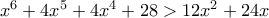 x^6+4x^5+4x^4+28>12x^2+24x