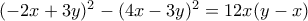 (-2x+3y)^2-(4x-3y)^2=12x(y-x)