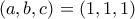 (a, b, c)=(1, 1, 1)