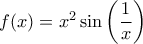 f(x) = x^2 \sin \left ( \dfrac {1}{x} \right ) 