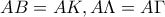 AB=AK, A\Lambda=A\Gamma