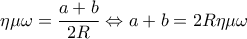  \displaystyle \eta \mu \omega  = \frac{{a + b}}{{2R}} \Leftrightarrow a + b = 2R\eta \mu \omega 