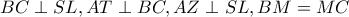 BC\perp SL,AT\perp BC,AZ\perp SL,BM=MC