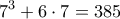 \displaystyle 
7^3  + 6 \cdot 7 = 385