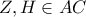 Z,H \in AC