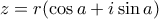 z = r(\cos a + i\sin a)