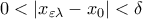 0<|x_{\varepsilon\lambda}-x_{0}|<\delta