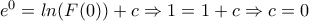 e^{0} =ln(F(0))+c \Rightarrow 1=1+c \Rightarrow c=0 e^{0} =ln(F(0))+c \Rightarrow 1=1+c \Rightarrow c=0
