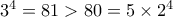 3^4=81>80=5\times 2^4