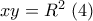 xy = R^2 \;(4)