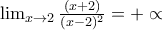 \lim_{x\rightarrow 2}\frac{(x+2)}{(x-2)^2}=+\propto