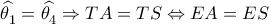 \widehat {\theta _1^{}} = \widehat {\theta _4^{}} \Rightarrow TA = TS \Leftrightarrow EA = ES