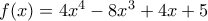 f(x)=4x^4-8x^3+4x+5