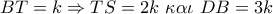 BT = k \Rightarrow TS = 2k\,\,\kappa \alpha \iota \,\,DB = 3k