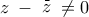 \displaystyle{ 
z\; - \;\mathop z\limits^\_ \; \ne 0 
}