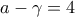 a-\gamma =4