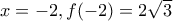 x=-2,f(-2)=2\sqrt{3}