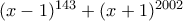 (x - 1)^{143} + (x + 1)^{2002}
