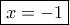 \boxed {x=-1}