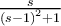 \frac{s}{\left ( s-1 \right )^{2}+1}
