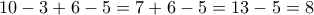 10-3+6-5=7+6-5=13-5=8
