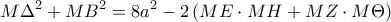 \displaystyle{M{\Delta ^2} + M{B^2} = 8{a^2} - 2\left( {ME \cdot MH + MZ \cdot M\Theta } \right)}