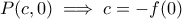 P(c,0) \implies c=-f(0)