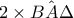 2\times \hat{BA\Delta }
