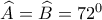 \widehat{A}=\widehat{B}=72^0