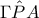 \Gamma \hat{P}A