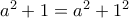 a^2+1=a^2+1^2 