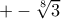 +-\sqrt[8]{3}