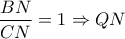 \dfrac{{BN}}{{CN}} = 1 \Rightarrow QN
