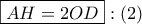 \displaystyle{ 
\boxed{AH = 2OD}:\left( 2 \right) 
}