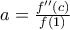 a= \frac {f''(c)}{f(1)}
