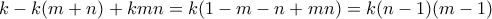 k-k (m+n)+k m  n=k (1-m-n+m n)=k(n-1)(m-1)