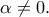 \displaystyle{\alpha  \ne 0.}