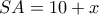 SA = 10 + x