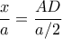 \dfrac {x}{a}= \dfrac {AD}{a/2}