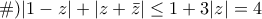 \# )|1-z|+|z+\bar z|\leq 1+3|z|= 4