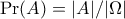 \Pr(A) = |A|/|\Omega|