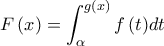 \displaystyle F\left( x \right) = \int_\alpha ^{g\left( x \right)} {f\left( t \right)} dt