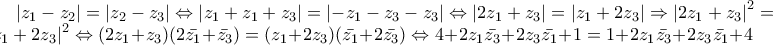 \left|z_{1}-z_{2} \right|=\left|z_{2}-z_{3} \right|\Leftrightarrow \left|z_{1}+z_{1}+z_{3} \right|=\left|-z_{1}-z_{3}-z_{3} \right|\Leftrightarrow  
\left|2z_{1}+z_{3} \right|=\left|z_{1}+2z_{3} \right|\Rightarrow \left|2z_{1}+z_{3} \right|^2=\left|z_{1}+2z_{3} \right|^2\Leftrightarrow  
(2z_{1}+z_{3})(2\bar{z_{1}}+\bar{z_{3}})=(z_{1}+2z_{3})(\bar{z_{1}}+2\bar{z_{3}})\Leftrightarrow  
4+2z_{1}\bar{z_{3}}+2z_{3}\bar{z_{1}}+1=1+2z_{1}\bar{z_{3}}+2z_{3}\bar{z_{1}}+4